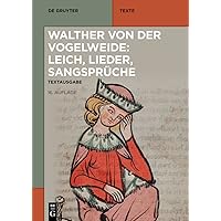 Walther von der Vogelweide: Leich, Lieder, Sangsprüche (De Gruyter Texte) (German Edition)