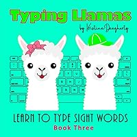Typing Llamas Book 3: Picture Book, Teach Typing to Kids, Learn Keyboarding, Sight Words, Learn to Read, Learn to Type, Easy Readers, Early Learning Beginner Reader