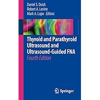 Thyroid and Parathyroid Ultrasound and Ultrasound-Guided FNA Thyroid and Parathyroid Ultrasound and Ultrasound-Guided FNA Paperback Kindle