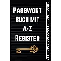 PasswortBuch mit A-Z Register: Ihr perfekter Partner für den Zugriff auf Webseiten, E-Mails sowie die Verwaltung von Benutzernamen und Passwörtern. (German Edition)