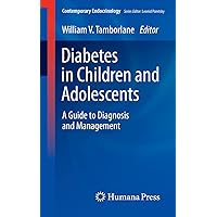 Diabetes in Children and Adolescents: A Guide to Diagnosis and Management (Contemporary Endocrinology) Diabetes in Children and Adolescents: A Guide to Diagnosis and Management (Contemporary Endocrinology) Paperback Kindle