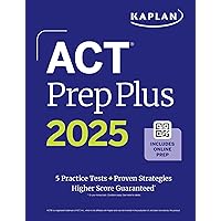 ACT Prep Plus 2025: Study Guide includes 5 Full Length Practice Tests, 100s of Practice Questions, and 1 Year Access to Online Quizzes and Video Instruction (Kaplan Test Prep) ACT Prep Plus 2025: Study Guide includes 5 Full Length Practice Tests, 100s of Practice Questions, and 1 Year Access to Online Quizzes and Video Instruction (Kaplan Test Prep) Paperback
