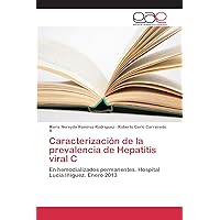 Caracterización de la prevalencia de Hepatitis viral C: En hemodializados permanentes. Hospital Lucía Iñiguez. Enero 2013 (Spanish Edition)