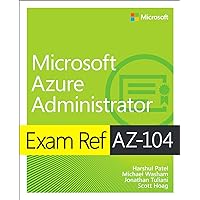 Microsoft Azure Administrator Exam Ref AZ-104 Microsoft Azure Administrator Exam Ref AZ-104 Paperback Kindle