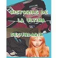 HISTORIAS DE LA ULTIMA SECUNDARIA (Spanish Edition)
