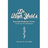 Dr. High Yield’s Internal Medicine Notes (for the Step 2 CK & Shelf Exams)