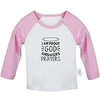 I am Proof God Answers Prayers Funny T Shirt, Infant Baby T-Shirts, Newborn Long Sleeves Tops, Kids Graphic Tee Shirt