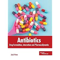 Antibiotics: Drug Formulation, Interactions and Pharmacodynamics