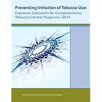 Preventing Initiation of Tobacco Use: Outcome Indicators for Comprehensive Tobacco Control Programs - 2014