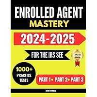 Enrolled Agent Mastery: For the IRS Special Enrollment Examination,1000+ Practice Test Questions with Expert Explanations for Part 1, Part 2 and Part 3 Exams Enrolled Agent Mastery: For the IRS Special Enrollment Examination,1000+ Practice Test Questions with Expert Explanations for Part 1, Part 2 and Part 3 Exams Paperback Kindle
