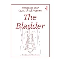 The Bladder: Health Lesson 4 (A 