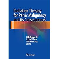 Radiation Therapy for Pelvic Malignancy and its Consequences Radiation Therapy for Pelvic Malignancy and its Consequences Kindle Hardcover Paperback