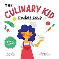 The Culinary Kid Makes Soup: Garden to Table Storybook for Children The Culinary Kid Makes Soup: Garden to Table Storybook for Children Hardcover Kindle Paperback