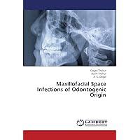 Maxillofacial Space Infections of Odontogenic Origin Maxillofacial Space Infections of Odontogenic Origin Paperback