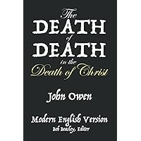 The Death of Death in the Death of Christ: Modern English Version The Death of Death in the Death of Christ: Modern English Version Paperback