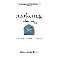 Marketing: A Love Story: How to Matter to Your Customers Marketing: A Love Story: How to Matter to Your Customers Paperback Kindle Audible Audiobook Audio CD