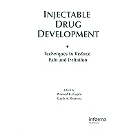 Injectable Drug Development: Techniques to Reduce Pain and Irritation Injectable Drug Development: Techniques to Reduce Pain and Irritation Hardcover