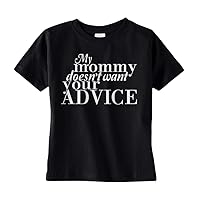 Threadrock Unisex Baby My Mommy Doesnt Want Your Advice Infant/Toddler T-Shirt