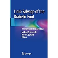 Limb Salvage of the Diabetic Foot: An Interdisciplinary Approach Limb Salvage of the Diabetic Foot: An Interdisciplinary Approach Kindle Hardcover