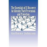 The Essentials of E-Discovery for Identity Theft Prevention and Protection