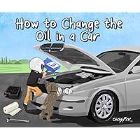 How to Change the Oil in a Car How to Change the Oil in a Car Paperback