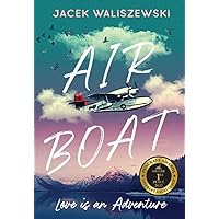 Air Boat: Love is an Adventure (The Special Forces Adventure Series Book 1) Air Boat: Love is an Adventure (The Special Forces Adventure Series Book 1) Kindle Hardcover Paperback