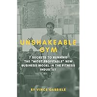 Unshakeable Gym: 7 Secrets to Running the 