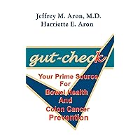 Gut-Check: Your Prime Source for Bowel Health and Colon Cancer Prevention Gut-Check: Your Prime Source for Bowel Health and Colon Cancer Prevention Hardcover Paperback