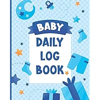 Baby Daily Log Book: A dairy For Newborn Babies Easily Track your Baby sleep – eat – poop and many more