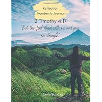 Reflection Pandemic Journal: 2 Timothy 4:17 But the Lord stood with me and gave me strength: Prayer journal during this time. While in social ... jot down your prayers, thoughts and memories. Reflection Pandemic Journal: 2 Timothy 4:17 But the Lord stood with me and gave me strength: Prayer journal during this time. While in social ... jot down your prayers, thoughts and memories. Paperback