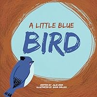 The Little Blue Bird: A whimsical picture book that teaches kids about perseverance, self belief, and kindness.
