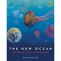 The New Ocean: The Fate of Life in a Changing Sea The New Ocean: The Fate of Life in a Changing Sea Hardcover Library Binding Kindle