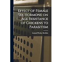 Effect of Female Sex Hormone on Age Resistance of Chickens to Parasitism