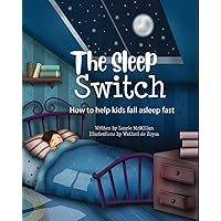 The Sleep Switch: How to help kids fall asleep fast The Sleep Switch: How to help kids fall asleep fast Paperback Kindle Audible Audiobook