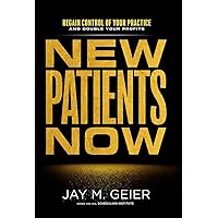 New Patients Now: Regain Control Of Your Practice And Double Your Profits New Patients Now: Regain Control Of Your Practice And Double Your Profits Hardcover Kindle
