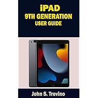 IPAD 9TH GENERATION USER GUIDE: A Complete Step By Step User Manual To Help Beginners And Seniors Get Started With The New Apple iPad 9th Generation 10.2”, With iPadOS 15 Tips & Tricks IPAD 9TH GENERATION USER GUIDE: A Complete Step By Step User Manual To Help Beginners And Seniors Get Started With The New Apple iPad 9th Generation 10.2”, With iPadOS 15 Tips & Tricks Kindle Paperback