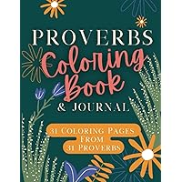 Proverbs Coloring Book & Journal- 31 Coloring Pages from 31 Proverbs: Three-In-One Floral Coloring book + Devotional Prompts & Journal Pages, Designed for Women & Teens Proverbs Coloring Book & Journal- 31 Coloring Pages from 31 Proverbs: Three-In-One Floral Coloring book + Devotional Prompts & Journal Pages, Designed for Women & Teens Paperback