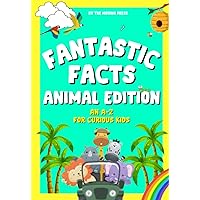 Fantastic Facts Animal Edition An A-Z For Curious Kids: A mind blowing A to Z of animal facts for boys and girls aged 8+ with a love for the animal kingdom (Fantastic Facts for Curious Kids)