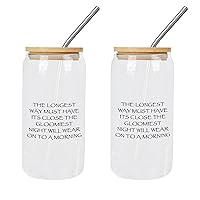 2 Pack Drinking Glasses with Bamboo Lids The Longest Way Must Have Its Close The Gloomiest Night Will Wear On To A Morning Glass Cup Can Beer Cups Mom Birthday Gifts Cups For