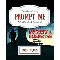 Prompt Me Mystery & Suspense: Creative Writing Workbook & Journal (Prompt Me Series)