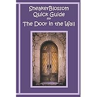 SneakerBlossom Quick Guide for the Door in the Wall (SneakerBlossom Quick Guides)
