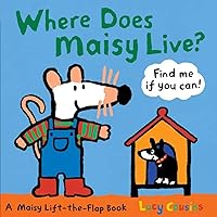 Where Does Maisy Live?: A Maisy Lift-the-Flap Book Where Does Maisy Live?: A Maisy Lift-the-Flap Book Board book Hardcover