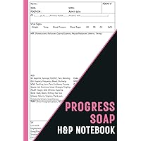 Progress SOAP and H&P Notebook: Templates to Keep Track of Patient’s Progress