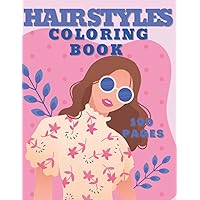 Hairstyles Coloring Book: Stylish Hair Designs. Fashionable Trends for All Hairstyles Coloring Book: Stylish Hair Designs. Fashionable Trends for All Paperback