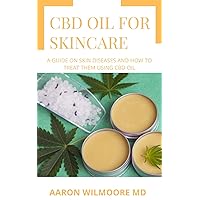 CBD OIL FOR SKIN CARE: CBD Oil as a Potential Cure for Virtually Any Skin Conditions Including Beauty tips CBD OIL FOR SKIN CARE: CBD Oil as a Potential Cure for Virtually Any Skin Conditions Including Beauty tips Kindle