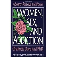 Women, Sex, and Addiction: A Search for Love and Power Women, Sex, and Addiction: A Search for Love and Power Kindle Hardcover Paperback