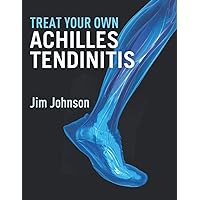 Treat Your Own Achilles Tendinitis Treat Your Own Achilles Tendinitis Paperback