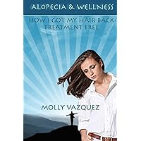 Alopecia & Wellness: How I got my hair back treatment free Alopecia & Wellness: How I got my hair back treatment free Paperback Kindle