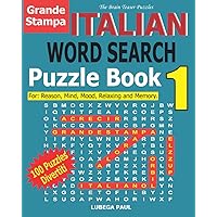 ITALIAN WORD SEARCH PUZZLE BOOK 1: Grande Stampa, Allena il tuo cervello con 100 avvincenti Rompicapi Rompicapo per Adulti (edizione italiana) (Italian Edition)