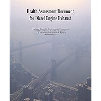Health Assessment Document for Diesel Engine Exhaust Health Assessment Document for Diesel Engine Exhaust Paperback